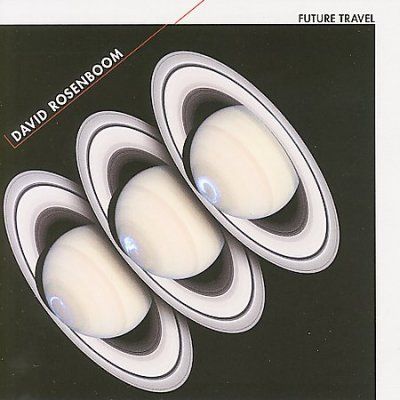 David Rosenboom - Future Travel, And Out Come The Night (CD)