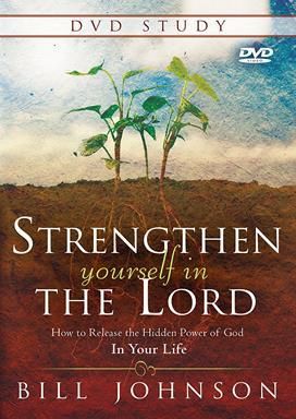 Strengthen Yourself in the Lord DVD Study by Bill Johnson (DVD)