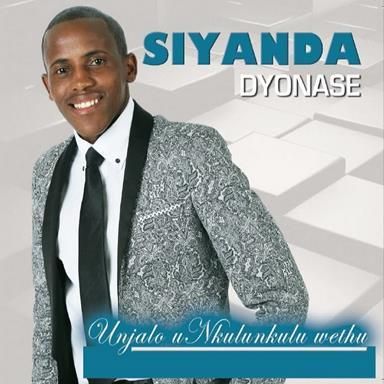 Unjalo uNkulunkulu wethu by Siyanda Dyonase (CD)