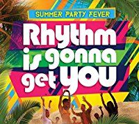 Rhythm Is Gonna Get You: Summer Party Fever (3CD)