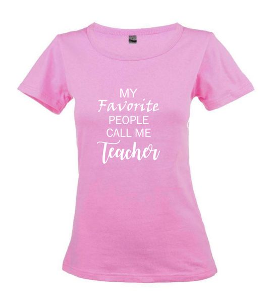 My Favorite People Call Me Teacher Pink Ladies T-Shirt