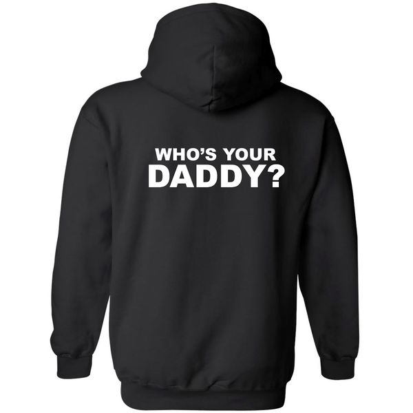 Who's Your Daddy? Black Hoodie Front Pocket Back Print