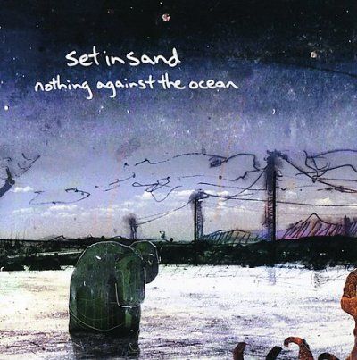 Set In Sand - Nothing Against The Ocean (CD)