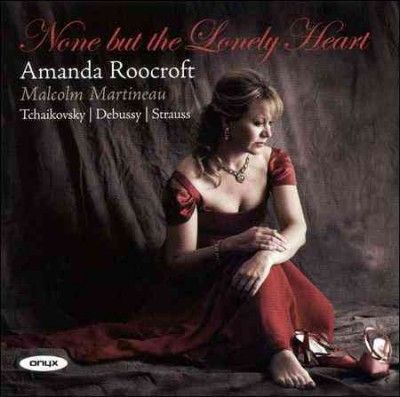 Amanda Roocroft - None But The Lonely Heart: Songs By Tc (CD)