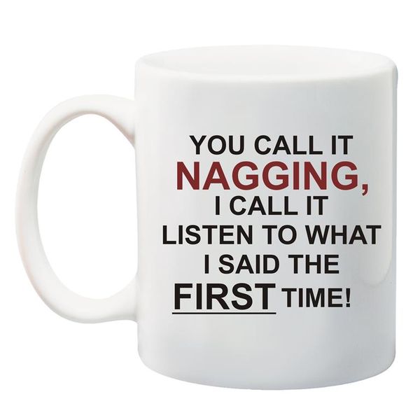 Qtees Africa You Call It Nagging, I Call It Listen To What I Said The First Time White Printed Mug