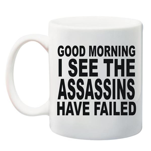 Qtees Africa Good Morning, I See The Assassins Have Failed Printed Mug Comb