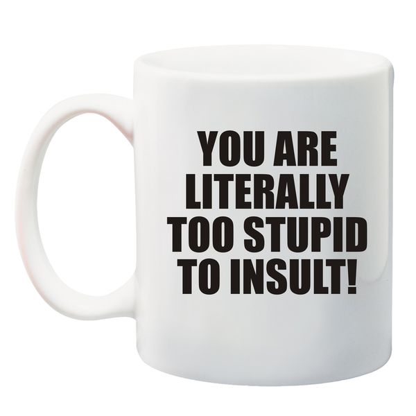 Qtees Africa You Are Literally Too Stupid to Insult Printed Mug - White