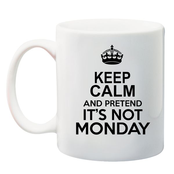 Qtees Africa Keep Calm &amp; Pretend It's Not Monday Printed Mug - White
