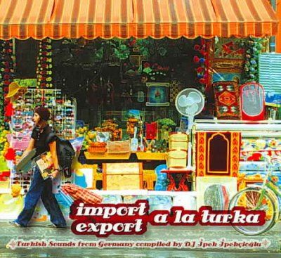 Various - Import Export A La Turka: Turkish Soun (CD)