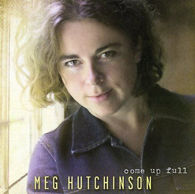 Meg Hutchinson - Come Up Full (CD)