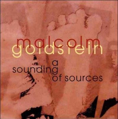 Malcolm Goldstein - Sounding Of Sources (CD)