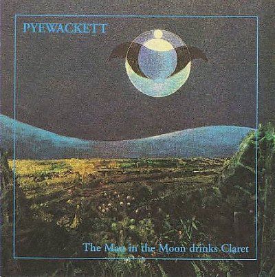 Pyewackett - Man In The Moon Drinks Claret (CD)