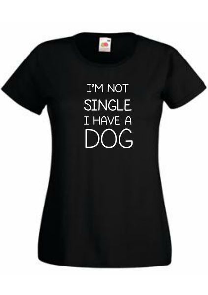 Thinking out Loud Ladies "I'M NOT SINGLE I HAVE A DOG" Short Sleeve T-Shirt - Black