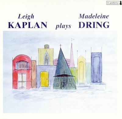 Leigh: Piano Kaplan - Dring: Music Of Madeleine Dring (CD)