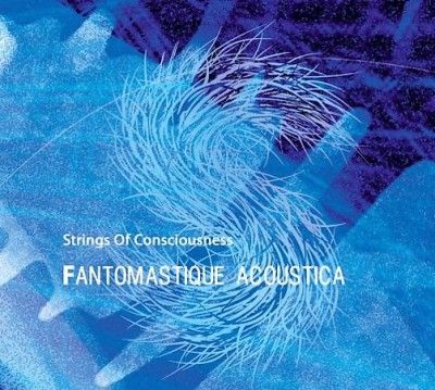 Strings Of Conscious - Fantomastique Acoustica (CD)