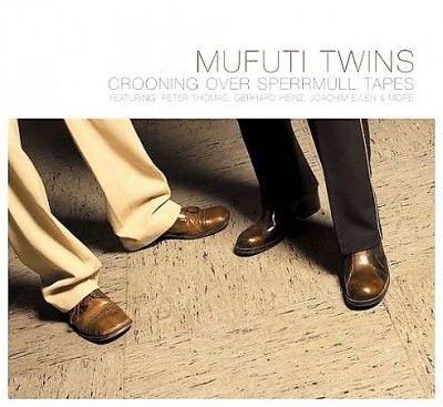 Mufuti Twins - Crooning Over Sperrmuell Tapes (CD)