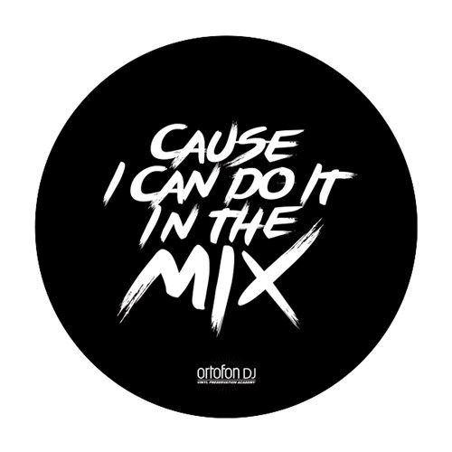 Ortofon MK2 Slipmat - "CAUSE I CAN DO IT IN THE MIX