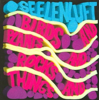 Seelenluft - Birds And Plants And Rocks And Things (CD)