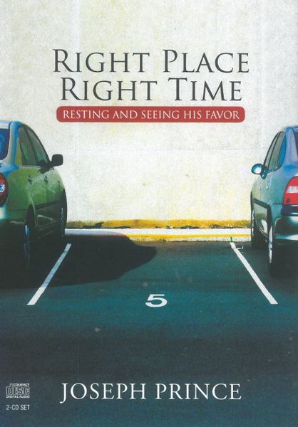 Right Place, Right Time: Resting &amp; Seeing His Favour - Joseph Prince (CD)