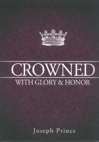 Crowned With Glory And Honor - Joseph Prince (DVD)