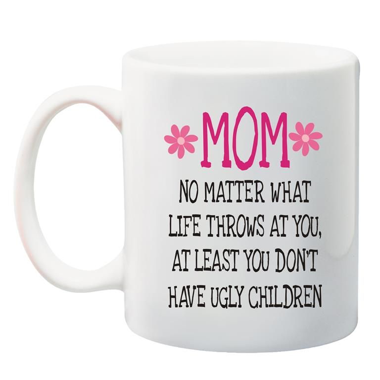 Qtees Africa Mom, No Matter What Life Throws at You Mug Shop Today. Get it Tomorrow