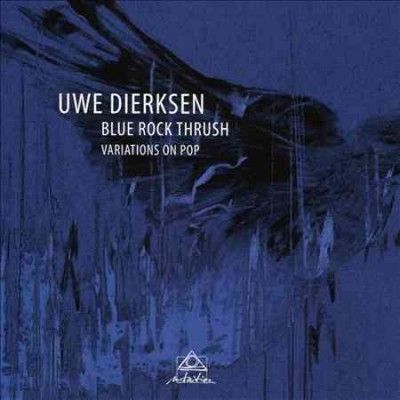 Uwe Dierksen - Blue Rock Thrush (CD)