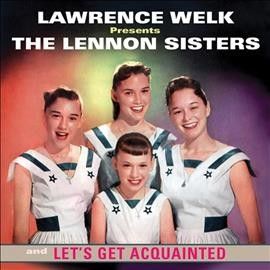 Lawrence Welk Presents the Lennon Sisters/Let's Get Acquainted (CD / Album)