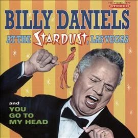 Billy Daniels at the Stardust, Las Vegas/You Go to My Head (CD / Album)