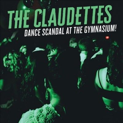 Claudettes - Dance Scandal At The Gymnasium (CD)