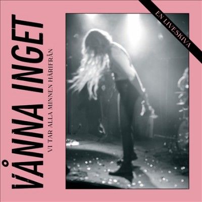 Vanna Inget - Vi Tar Alla Minnen Harifran: En Livesk (Vinyl)