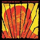 Cars Can Be Blue - Trace The Tension (Vinyl)