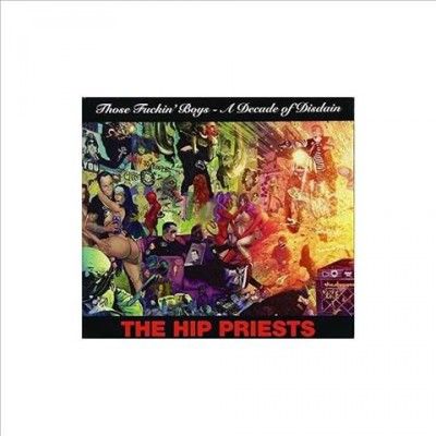 Hip Priests - Those Fin Boys: Decade Of Disdain (CD)