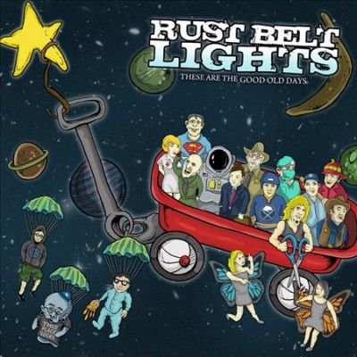 Rust Belt Lights - These Are The Good Old Days (Vinyl)
