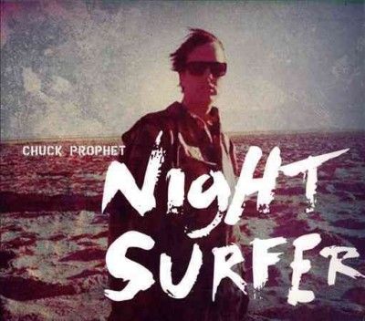 Chuck Prophet - Night Surfer (CD)