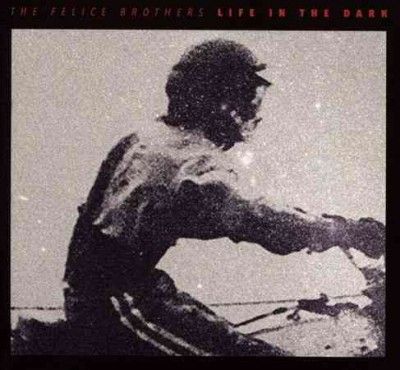 Felice Brothers - Life In The Dark (CD)