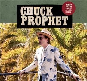 Chuck Prophet - Bobby Fuller Died For Your Sins (CD)