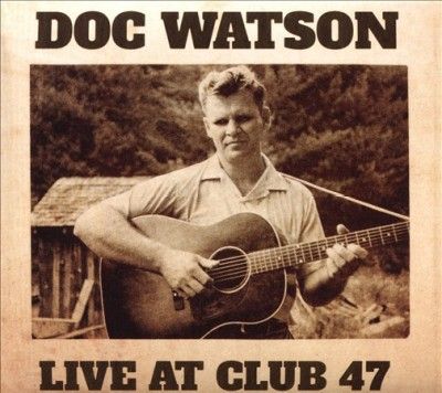 Doc Watson - Live At Club 47 (CD)