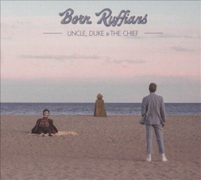 Born Ruffians - Uncle Duke &amp; The Chief (CD)