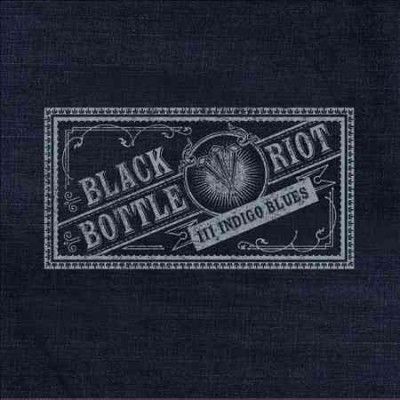 Black Bottle Riot - Iii: Indigo Blues (Vinyl)