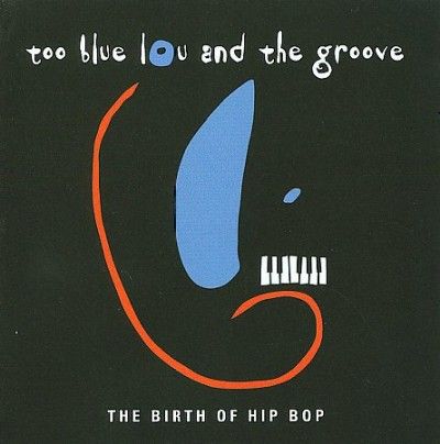 Too Blue Lou &amp; The G - Birth Of Hip Bop (CD)
