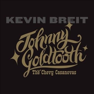 Kevin Breit - Johnny Goldtooth And The Chevy Casano (CD)