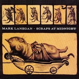 Mark Lanegan - Scraps At Midnight (Vinyl)