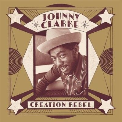 Johnny Clarke - Creation Rebel (Vinyl)
