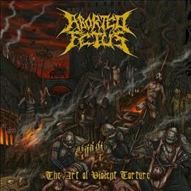 Aborted Fetus - Art Of Violent Torture (CD)