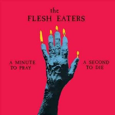 Flesh Eaters - Minute To Pray A Second To Die (Vinyl)