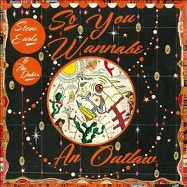 Steve &amp; Dukes Earle - So You Wannabe An Outlaw (Vinyl)
