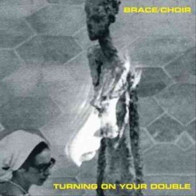 Brace/choir - Turning On Your Double (Vinyl)