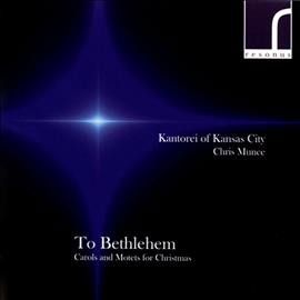 To Bethlehem: Christmas Carols &amp; Motets (CD / Album)