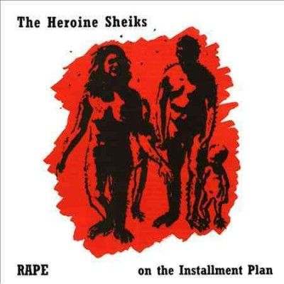 Heroine Sheiks - Rape On The Installment Plan (CD)