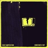 Fight Amputation - Constantly Off (CD)